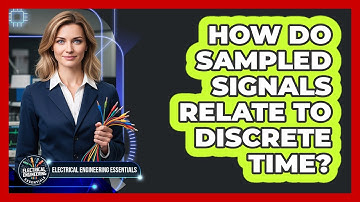 How Do Sampled Signals Relate To Discrete Time?