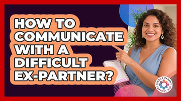How To Communicate With A Difficult Ex-Partner?