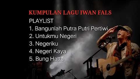 Kumpulan lagu Iwan Fals | Untukmu Negeri Putra Putri Pertiwi