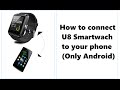 How to connect U8 Smartwatch to a phone (Android)