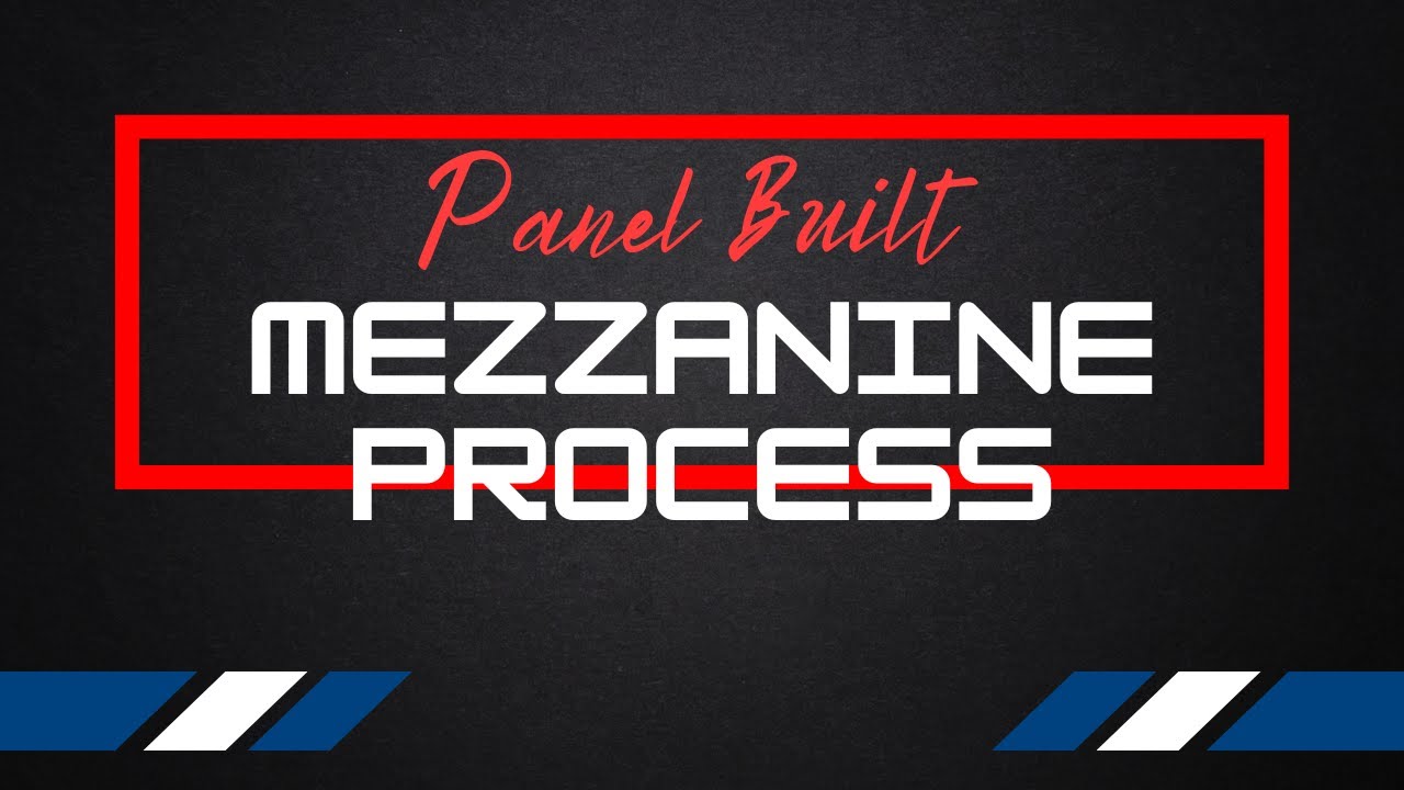 Mezzanine Manufacturing Process