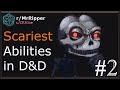 What's the Scariest Abilities your characters has in D&D #2