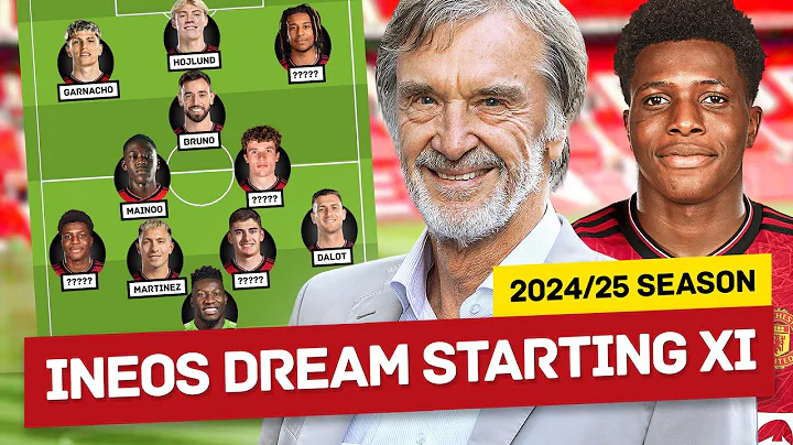 Manchester United & INEOS' Dream Starting XI In 2024/25 - DayDayNews
