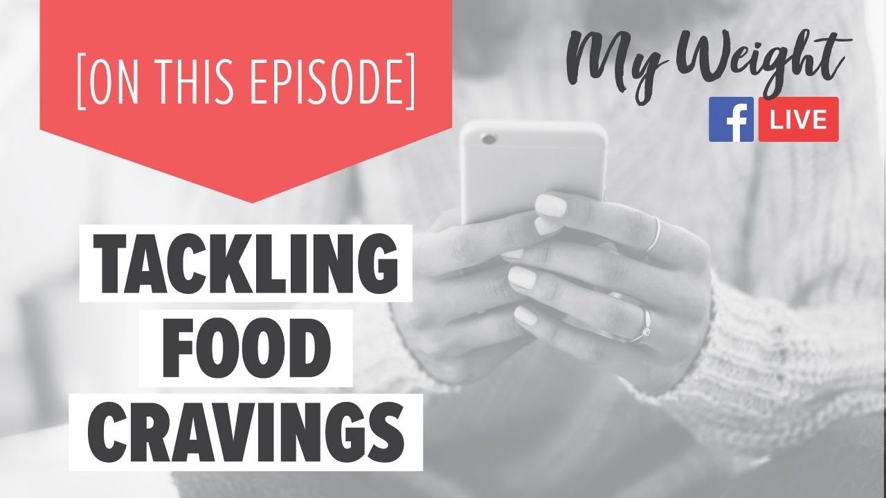 My Weight Live:  All About Cravings