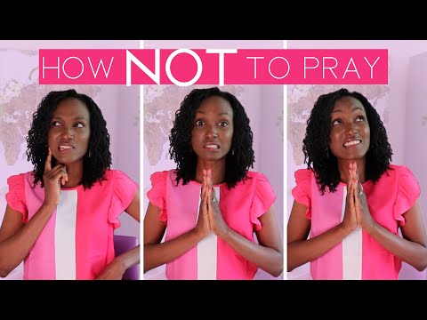 How NOT to Pray