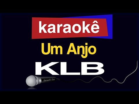 Video thumbnail for Karaokê - Um Anjo - KLB 🎤
