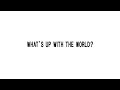Miniature de la vidéo de la chanson What's Up With The World?