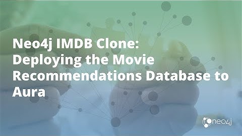 Neo4j IMDB Clone: Deploying the Movie Recommendations Database to Aura