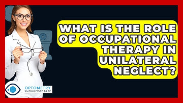 What Is The Role Of Occupational Therapy In Unilateral Neglect? - Optometry Knowledge Base