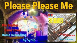 Please Please Me / The Beatles【Home Recording by Syrup】