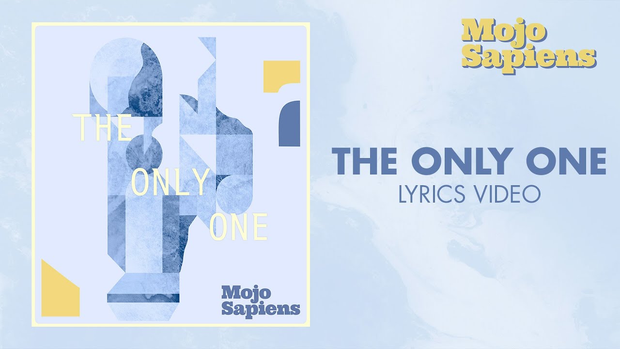 Mojo Sapiens - The Only One (lyrics video)