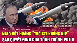 Thời Sự Quốc Tế Nato Hốt Hoảng Trở Tay Không Kịp Sau Quyết Định Của Tổng Thống Putin