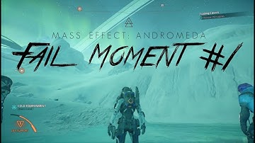Mass Effect: Andromeda - Fail Moment #1
