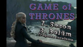 Le Kadraj: Game of Thrones 7. Sezon 2. Bölüm Fragman İncelemesi