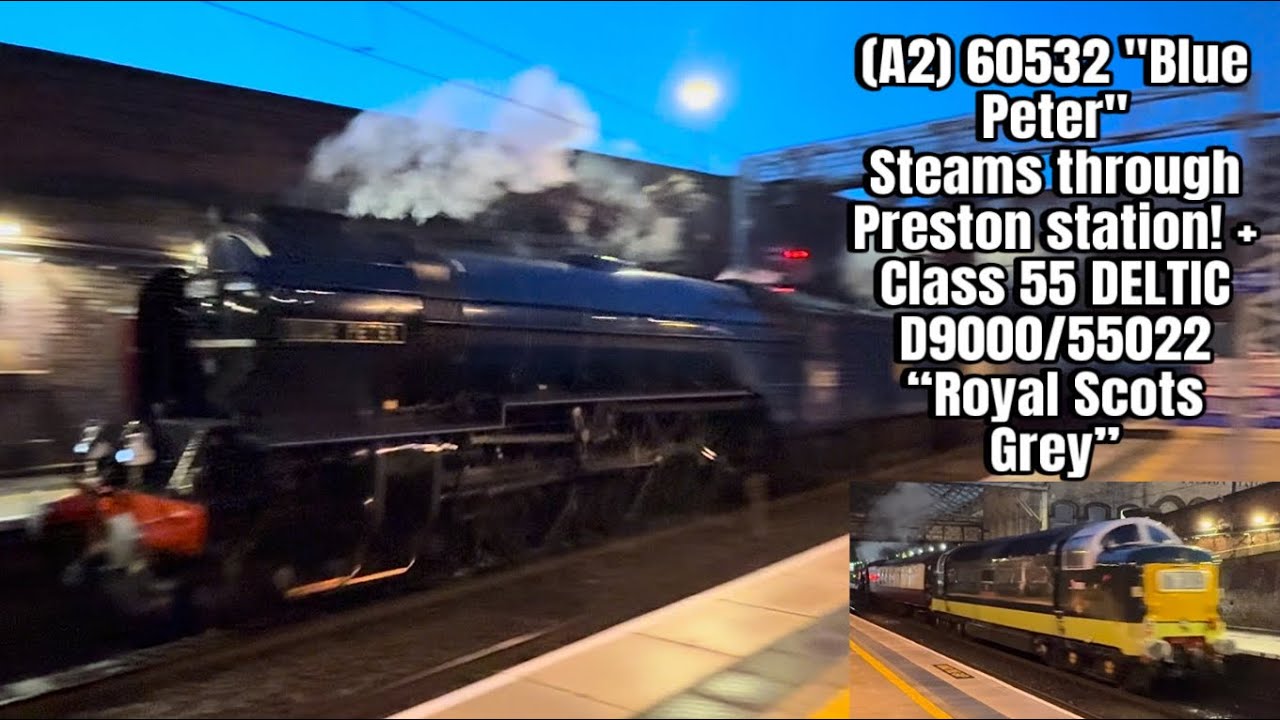 60532 “Blue Peter” & 55022 “Royal Scots Grey” steam through Preston during the evening! 