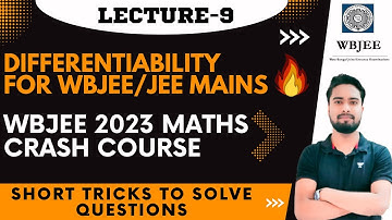 DIFFERENTIABILITY FOR WBJEE | DIFFERENTIABILITY FOR JEE MAINS| WBJEE  MATHS CRASH COURSE🔥| LECTURE 9