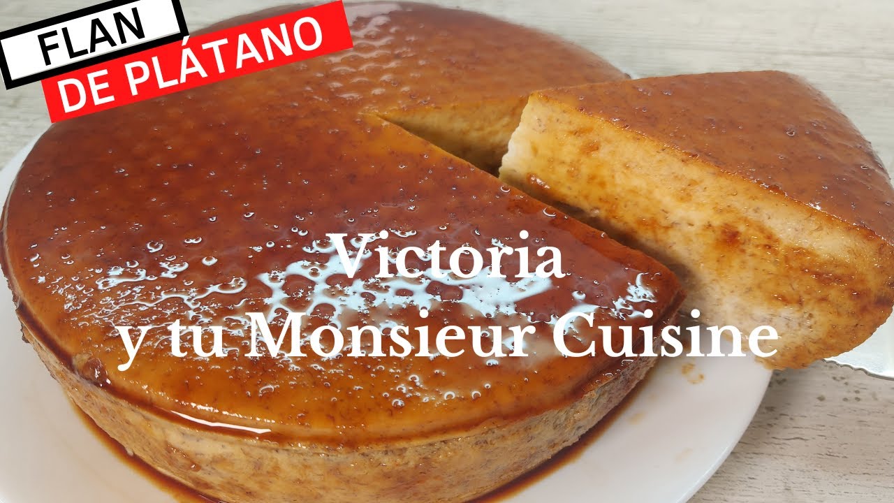 FLAN DE PLÁTANO o BANANAS solo CON 3 INGREDIENTES en Monsieur Cuisine y Thermomix