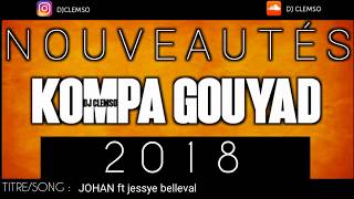KOMPA GOUYAD -- NOUVEAUTÉS KOMPA GOUYAD MIX 2018 / 2019 BEST GOUYAD