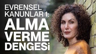 Evrensel Kanunlar 1: Alma - Verme Dengesi! | Nevşah Fidan Karamehmet