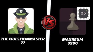 Chess.com The Questionmaster (??) bot vs. Chess.com Maximum level 25 bot ( 3200 )