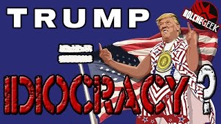 Trump = Idiocracy ?