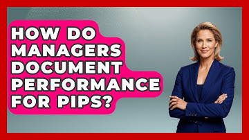 How Do Managers Document Performance For PIPs? - Modern Manager Toolbox