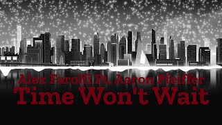 Alex Farolfi Ft. Aaron Pfeiffer - Time Won't Wait Resimi