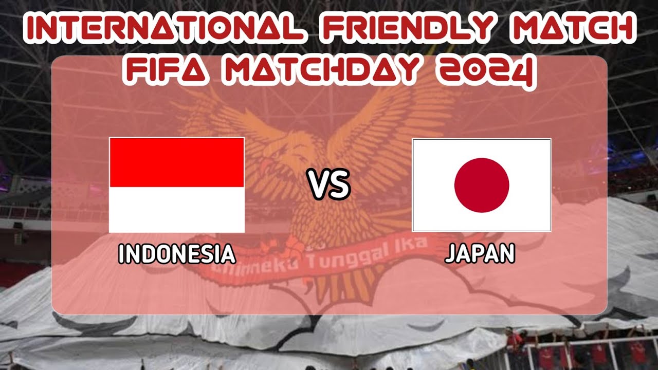 UJI COBA 2024 | INDONESIA VS JAPAN - YouTube