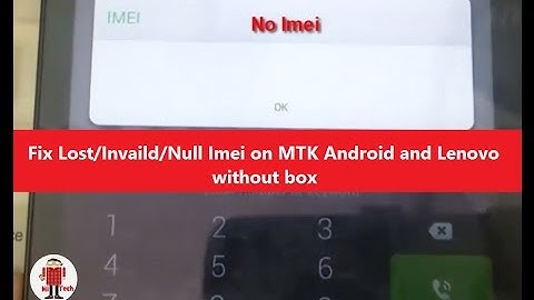 Fix Lost/Invaild/Null Imei on MTK Android and Lenovo Devices without box