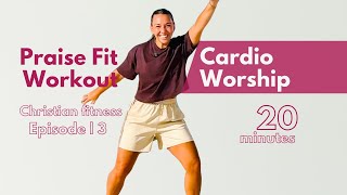 Praise Fit Workout Episode 3 | Worship Cardio Session