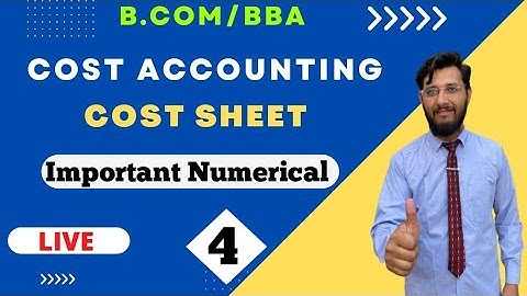Cost Accounting | Cost sheet | Important Numerical | Exam 2022 | B.com/BBA |#4 | By Vipul sharma sir
