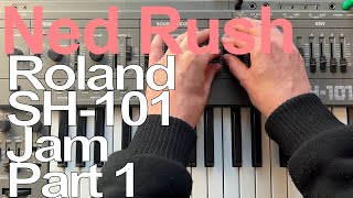 Roland SH-101 Jam Part 1 - Ned Rush