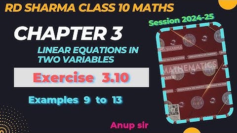 Ex 3.10 Examples 9 to 13 RD Sharma Solutions Class 10 Maths Chapter 3 Linear equations Edition 2024