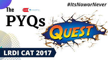CAT PYQs Quest | PYQ CAT 2017 | LRDI | With Agnimitra Aman | On Unacademy