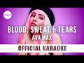 Ava Max - Blood, Sweat & Tears (Official Karaoke Instrumental) | SongJam