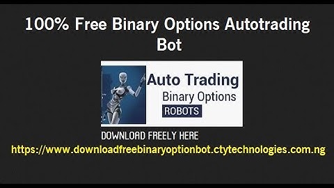 Binary Options Autotrading Bot 100% Free Binary Options Trading Robot