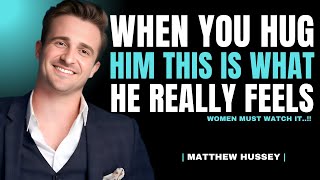 What Men Really Feel When You Hug Them | Matthew Hussey