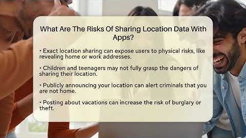 What Are The Risks Of Sharing Location Data With Apps? - Everyday-Networking