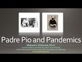 Padre Pio and Pandemics - Michael A. Di Giovine - June 16, 2020