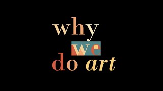WHY WE DO ART TRAILER