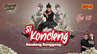 DONGENG SUNDA SI KONCLENG RENDENG RONGGENG EPISODE 12