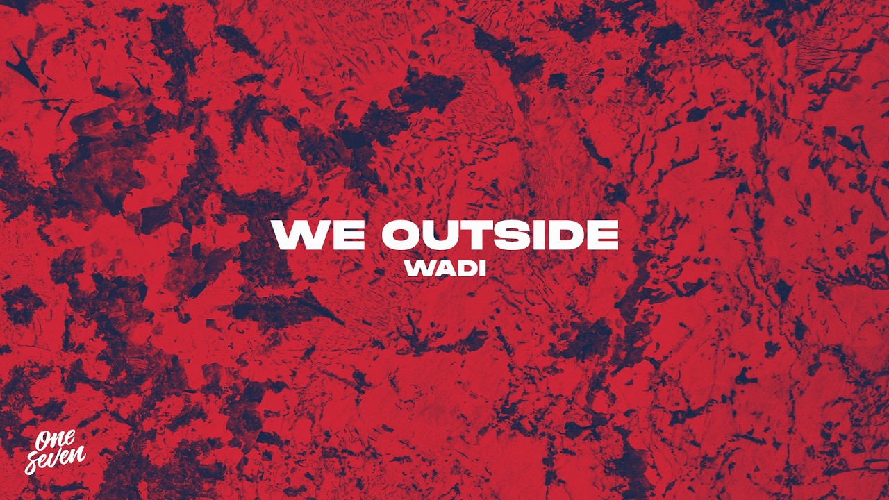 Watch Wadi - we outside on YouTube Watch Wadi - we outside on YouTube