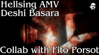 Hellsing Ultimate AMV - Deshi Basara (Collab with Fito Porsot)
