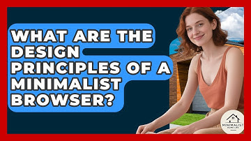 What Are The Design Principles Of A Minimalist Browser? - Minimalist Home Life