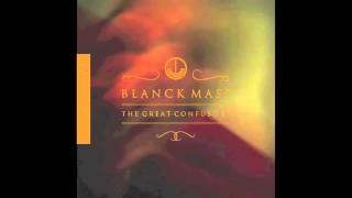 Miniatura de vídeo de "Blanck Mass "The Great Confuso Pt.  1" (Official Audio)"