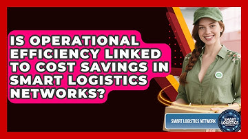 Is Operational Efficiency Linked to Cost Savings in Smart Logistics Networks?