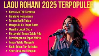 Kumpulan Lagu Rohani Terbaru 2025 | Pujian Penyembahan Kristen Terbaik dan Populer 