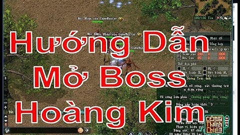 HƯỚNG DẪN MỞ BOSS HOÀN KIM - VÕ LÂM OFFLINE 2018 - SERVER VÕ LÂM TỨ TUYỆT