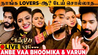 🔴 LIVE : Anbe Vaa Bhoomika & Varun About Relationship - Sun TV Serial | Today Episode Shooting