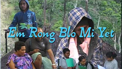 Em Rong Blo Mi Yet (PNG Film)